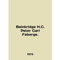 Bainbridge H.C. Peter Carl Faberge. In English.