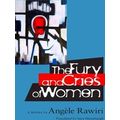 The Fury and Cries of Women