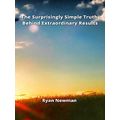 The Surprisingly Simple Truth Behind Extraordinary Results