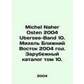 Michel Naher Osten 2004 Ubersee-Band 10. Michel...