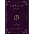 The Pocket Ibsen: A Collection of Some of the M...