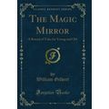 The Magic Mirror: A Round of Tales for Young an...