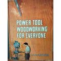 Power Tool Woodworking For Everyone