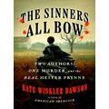The Sinners All Bow: Two Authors, One Murder, and the Real Hester Prynne by Kate