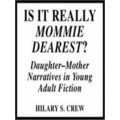 Is It Really Mommie Dearest?