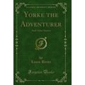 Yorke the Adventurer: And Other Stories (Classi...