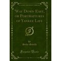 'Way Down East, or Portraitures of Yankee Life ...