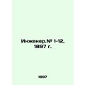 Engineer. # 1-12, 1897. /Inzhener.# 1-12, 1897 g.