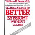 The Bates Method for Better Eyesight without Glasses