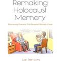 Remaking Holocaust Memory
