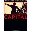 The Sublime Perversion Of Capital