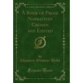 A Book of Prose Narratives Chosen and Edited (C...