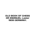 OLD BOOK OF CHESS DR EMANUEL Lasker 1909 GERMAN...