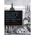 Ecumenism, Memory, And German Nationalism, 1817-1917