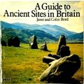 A Guide to Ancient Sites in Britain by Janet Bord; Colin Bord
