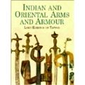 Indian and Oriental Armour by Edgerton Of Tatton; Wilbraham Egerton; Earl Egerto