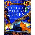 Scotland's Medieval Queens - From Saint Margaret to Margaret of Denmark by Sharo