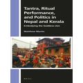 Tantra, Ritual Performance, And Politics In Nepal And Kerala: Embodying The Godd