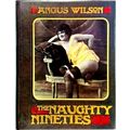 The Naughty Nineties by Angus Wilson