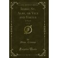 Isabel St. Albe, or Vice and Virtue, Vol. 1 of ...