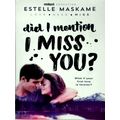 Did I Mention I Miss You - What if Your First Love is Forever by Estelle Maskame