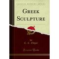 Greek Sculpture (Classic Reprint)