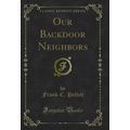 Our Backdoor Neighbors (Classic Reprint)