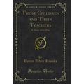 Those Children and Their Teachers: A Story of t...