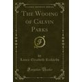 The Wooing of Calvin Parks (Classic Reprint)