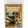 HISTORIC HOUSES AND GARDENS OF THE THAMES & CHI...