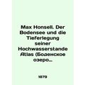 Max Honsell. Der Bodensee und die Tieferlegung seiner Hochwasserstande Atlas(Lak