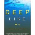 Deep Like Me (Or Another Failed Attempt To Walk On Water)