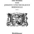 Die Werke Von Johann I Und Nicolaus Ii Bernoull...