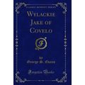 Wylackie Jake of Covelo (Classic Reprint)