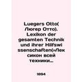 Luegers Otto. Lexikon der gesamten Technik und ihrer Hilfswissenschaften (The Le