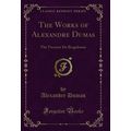 The Works of Alexandre Dumas: The Vicomte De Br...