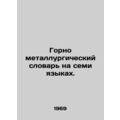 Mining and Metallurgical Dictionary in seven la...
