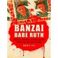 Banzai Babe Ruth