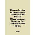Zaczwatowicz J. Architektura Polska (Polish Arc...
