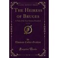 The Heiress of Bruges, Vol. 2 of 4: A Tale of t...