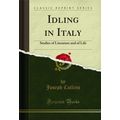 Idling in Italy: Studies of Literature and of L...