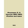 Academician A. N. Krylov 1863. Album of the exhibition.