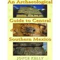 An Archaeological Guide To Central And Southern Mexico