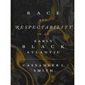 Race and Respectability in an Early Black Atlantic