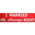 I married MR. always Right Bumper Sticker