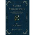 Vassili Verestchagin, Vol. 1 of 2: Painter Sold...