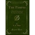 The Pampas: A Story of Adventure in the Argenti...
