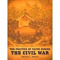 The Politics Of Faith During The Civil War