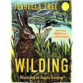 Wilding: How To Bring Wildlife Back - An Illust...