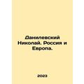 Nikolai Danilevsky. Russia and Europe. In Russian /Danilevskiy Nikolay. Rossiya